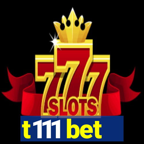 t111 bet